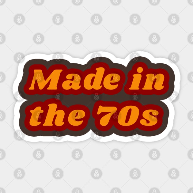 Made in the 70s Sticker by unexaminedlife